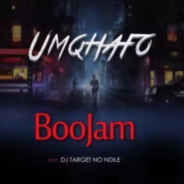 BooJam - Umqhafo Ft. DJ Target no Ndile